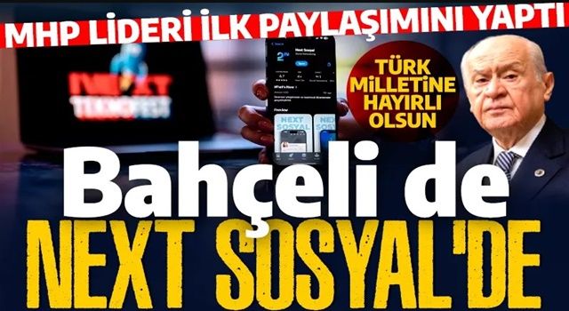 Bahçeli de Next Sosyal'de: MHP Lideri ilk paylaşımı yaptı: Türk milletine hayırlı olsun