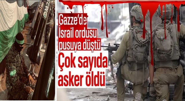 Gazze’de İsrail İTLERİ pusuya düştü: Çok sayıda LEŞ var