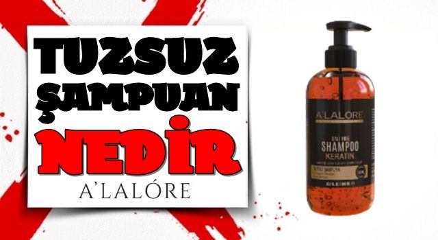 Tuzsuz Şampuan Ne İşe Yarar? Faydaları Nelerdir? Tuzsuz Şampuan Nedir?