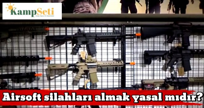 Airsoft silahları almak yasal mıdır?