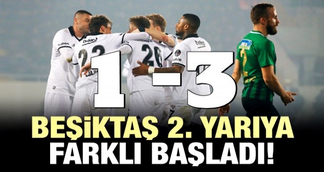 Beşiktaş 2. yarıya farklı başladı!