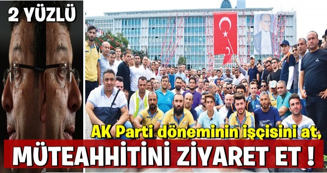 AK Parti döneminin işçisini at, müteahhitini ziyaret et!