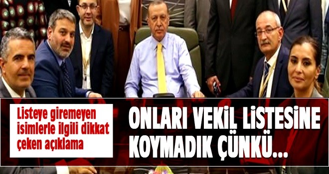 Erdoğan: Onları vekil listesine koymadık çünkü...