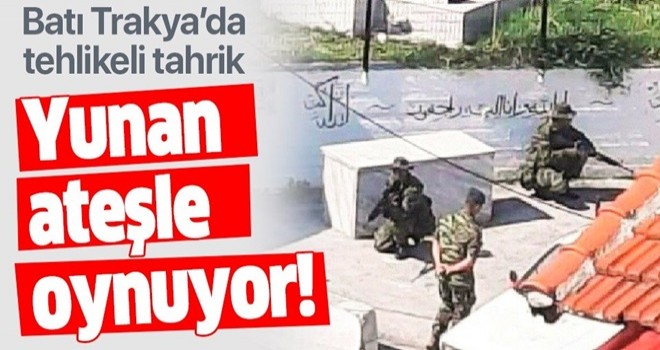 Yunanistan'dan Batı Trakya'da tahrik: Türk köyüne asker gönderdiler