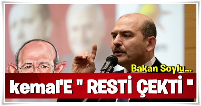 Bakan Soylu'dan Kılıçdaroğlu'na rest!