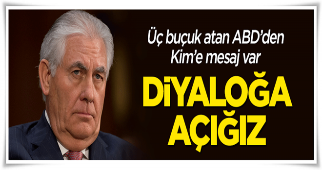 Tillerson'dan 'Kim Jong Un' açıklaması: Diyaloğa açığız