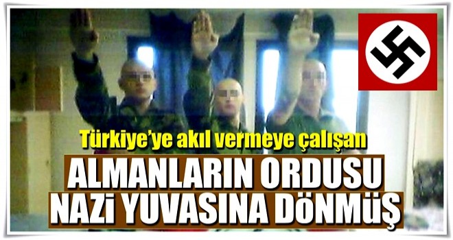 Alman ordusu Nazi yuvasına dönmüş