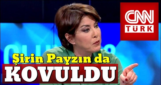 CNN Türk, Şirin Payzın'ın görevine son verdi