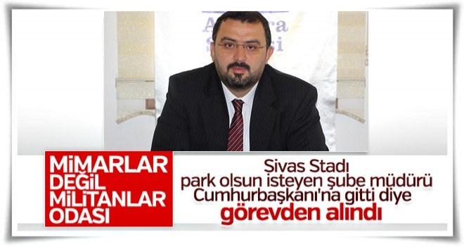 Mimarlar Odası'nda görevden alma