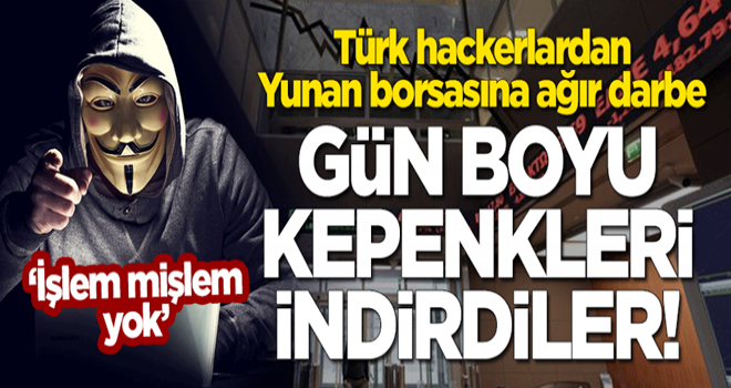 Türk hackerlardan Yunan borsasına büyük darbe! Kepenkleri indirdiler