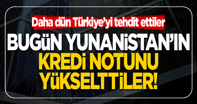 Türkiye'yi sürekli tehdit eden Fitch'ten Yunanistan'a not kıyağı!