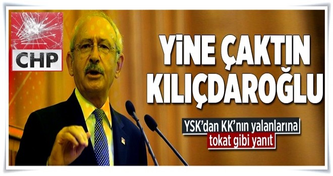 YSK'dan Kılıçdaroğlu'na tokat gibi yanıt .