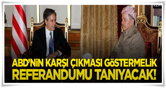 Karşı olması göstermelik! "ABD referandumu tanıyacak"