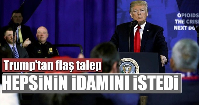 Trump uyuşturucu tacirleri için idam istedi