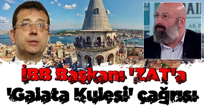 İBB Başkanı ZAT'a 'Galata Kulesi' çağrısı