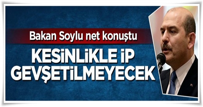 Bakan Süleyman Soylu net konuştu: İp gevşetilmeyecek