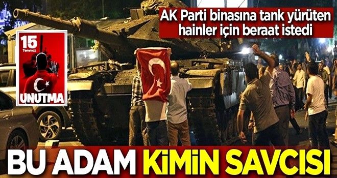 AK Parti binasına tank yürüten hainler için beraat istedi! Bu adam kimin savcısı