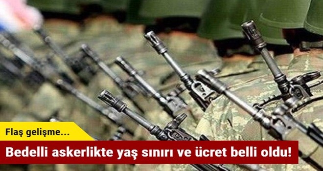 Bedelli askerlikte yaş sınırı ve ücret belli oldu!