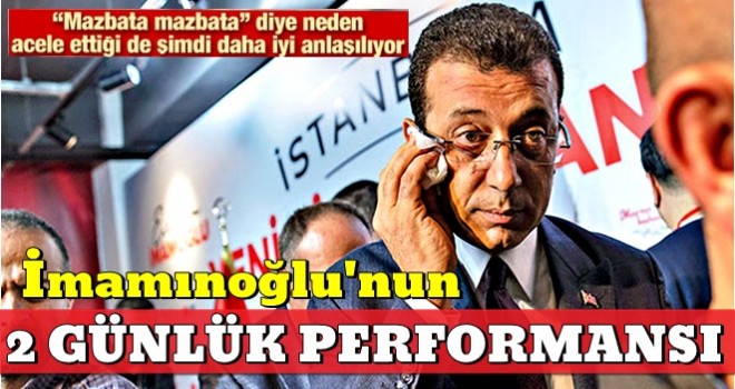 İmamoğlu'nun 2 günlük performansı