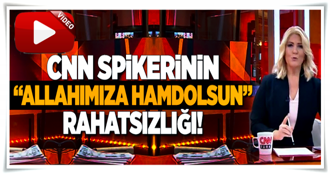 CNN spikerinin 'Allahımıza hamdolsun' rahatsızlığı .