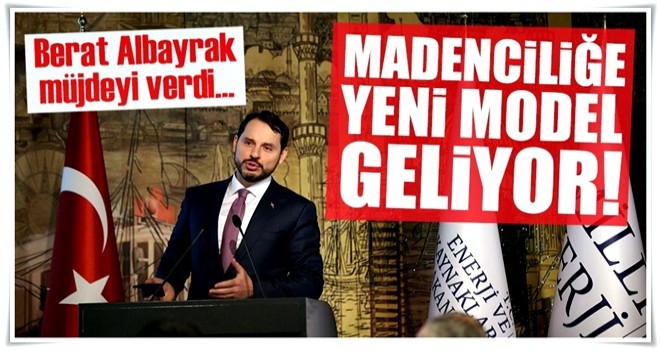 Berat Albayrak: Madencilikte yeni bir modeli başlatacağız