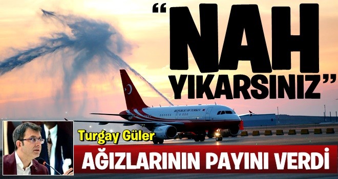 Turgay Güler: Nah yıkarsınız