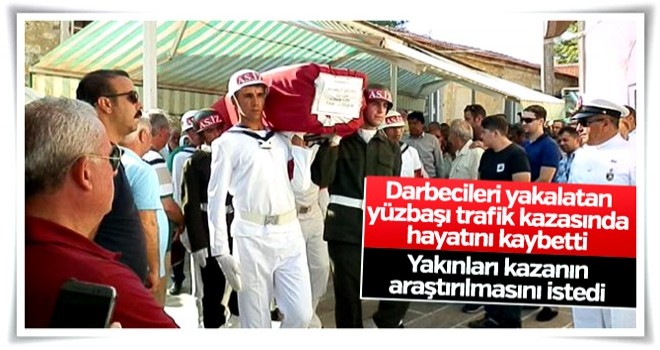 Darbecileri yakalatan yüzbaşı kazada hayatını kaybetti