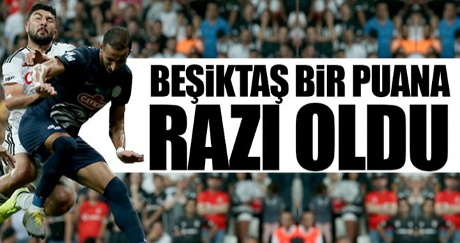 Beşiktaş bir puanla yetindi