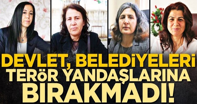 Devlet, belediyeleri terör yandaşlarına bırakmadı!