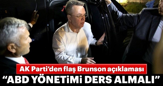 AK Parti'den Brunson açıklaması: Amerikan yönetimi ders almalıdır