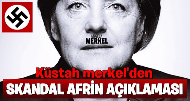 Merkel’den küstah Afrin açıklaması!