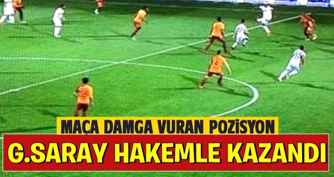 Maça damga vuran an! 'G.Saray hakemle kazandı'