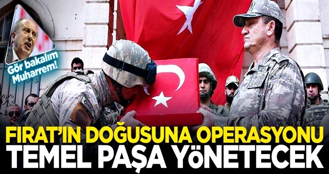 Yeni operasyonu Temel Paşa yönetecek! Fırat'ın doğusu temizlenecek