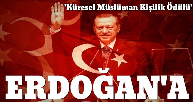 Erdoğan'a 'Küresel Müslüman Kişilik Ödülü'