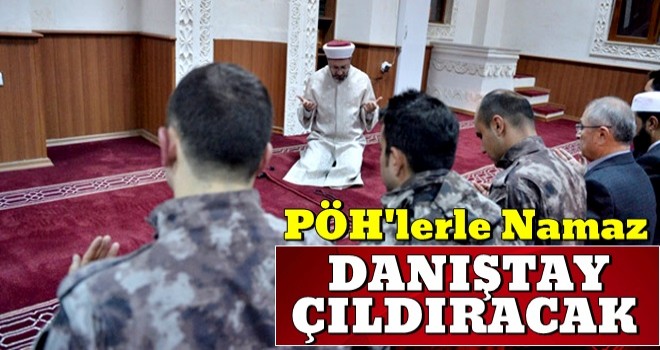 Diyanet İşleri Başkanı Ali Erbaş PÖH'lerle namaz kıldı