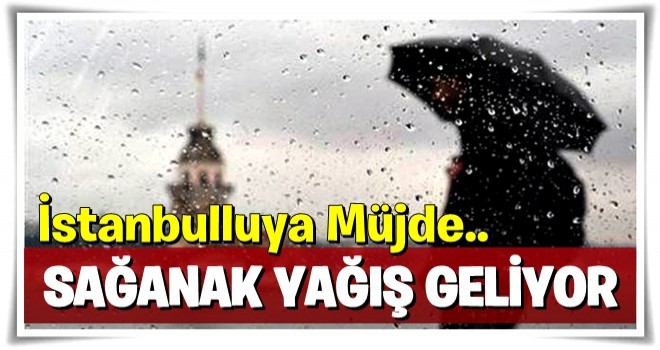 İstanbul'da sağanak bekleniyor