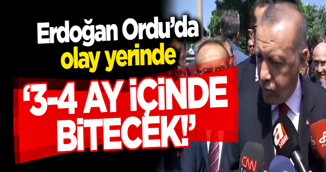 Erdoğan Ordu'da olay yerinde!