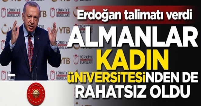 Erdoğan talimatı verdi! Almanlar kadın üniversitesinden de rahatsız oldu