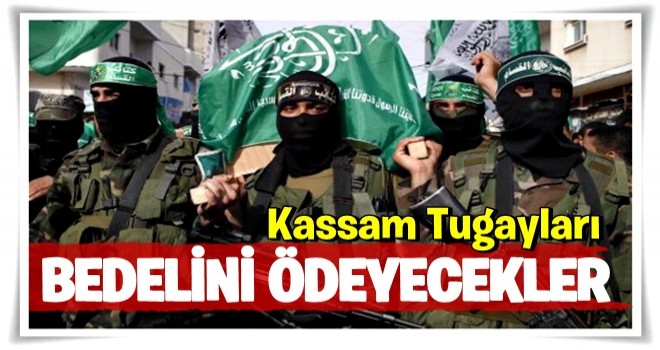 Kassam Tugayları'ndan İsrail'e tehdit: Bedelini ödeyecekler!