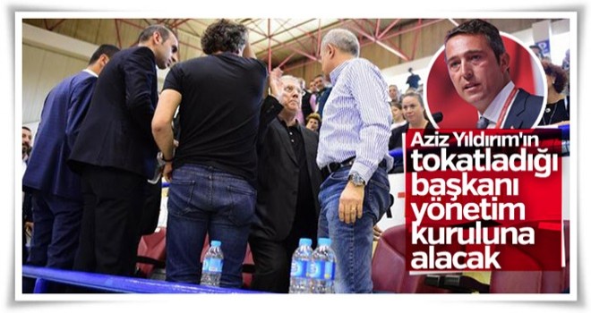 Aziz Yıldırım'ın tokatladığı başkan Ali Koç'un listesinde