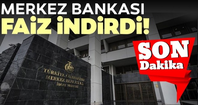 Merkez Bankası faiz indirdi! Politika faizi ne kadar oldu?