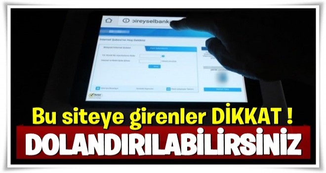 Bu siteye girenler dikkat: Dolandırılabilirsiniz