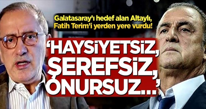 Galatasaray’ı hedef alan Fatih Altaylı, Fatih Terim’i yerden yere vurdu! ''Haysiyetsiz, şerefsiz, onursuz''