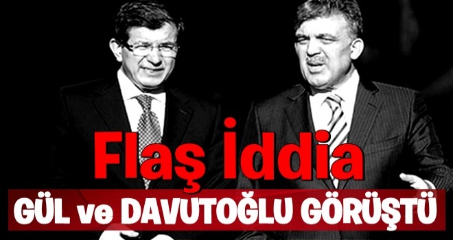 Flaş iddia! Gül Davutoğlu'yla görüştü!