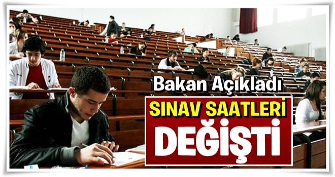 Bakan açıkladı! İşte yeni sınav saatleri