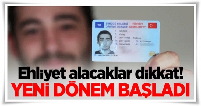 Ehliyet alacaklar dikkat! Yeni dönem başladı