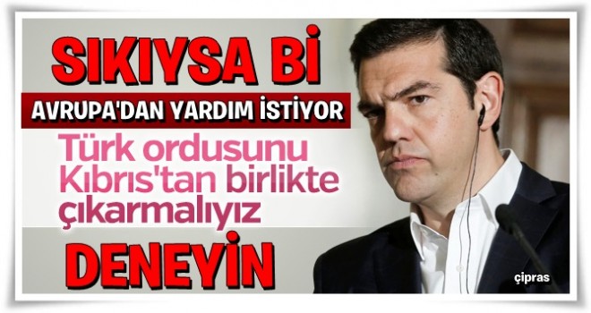 Aleksis Çipras: Türk ordusu Kıbrıs'tan uzaklaştırılmalı