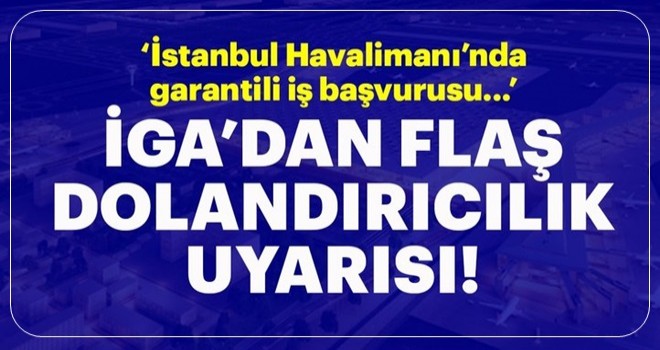 İstanbul Havalimanı'na personel alımında dolandırıcılara dikkat!