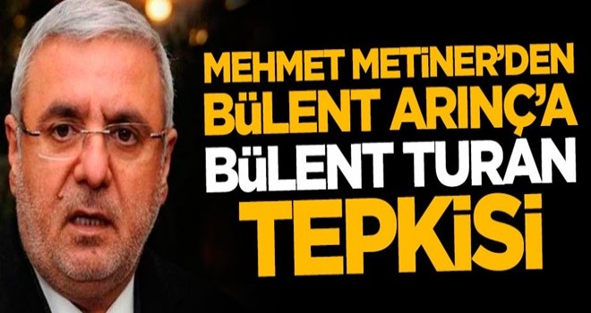 Mehmet Metiner’den Arınç’a ‘Bülent Turan’ tepkisi: Haddini bil Bülent Arınç!