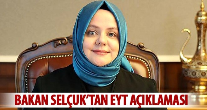 Aile, Çalışma ve Sosyal Hizmetler Bakanı Selçuk: Emeklilikte yaşa takılanlar (EYT) gündemimizde yok